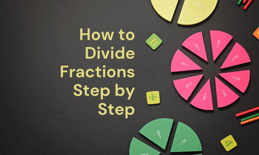 How to divide fractions step by step.