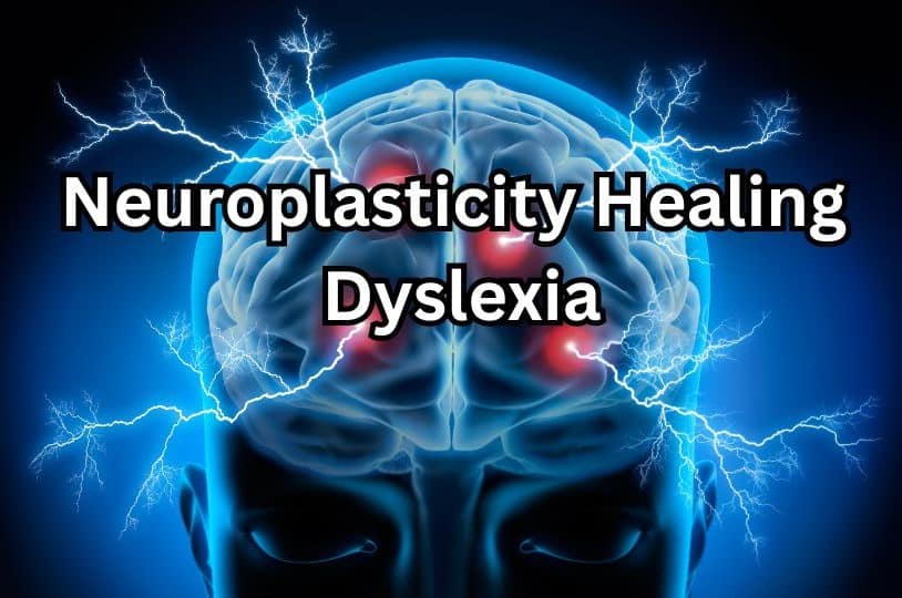 Neuroplasticity healing dyslexia